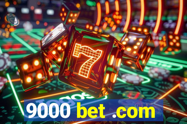 9000 bet .com